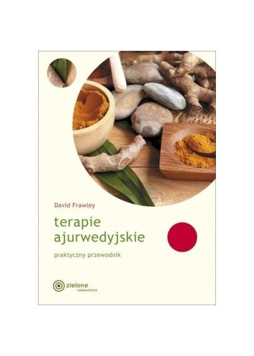 Terapie ajurwedyjskie. Praktyczny przewodnik