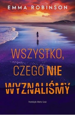 Wszystko, czego nie wyznaliśmy