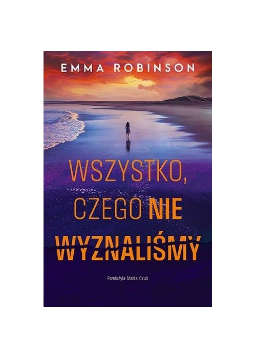 Wszystko, czego nie wyznaliśmy