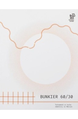 Bunkier 60/30. Tożsamość w ruchu
