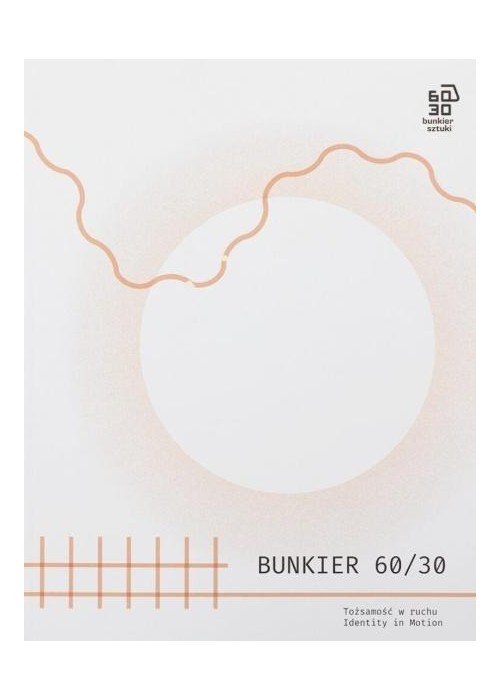 Bunkier 60/30. Tożsamość w ruchu