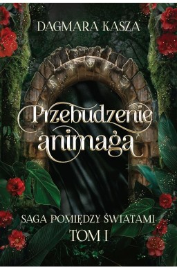 Pomiędzy światami T.1 Przebudzenie animaga