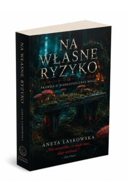 Na własne ryzyko. Prawda o niebezpiecznej magii
