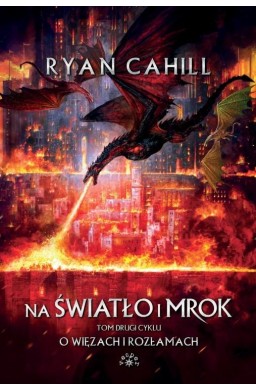 Na światło i mrok.O WIĘZACH I ROZŁAMACH TOM 2