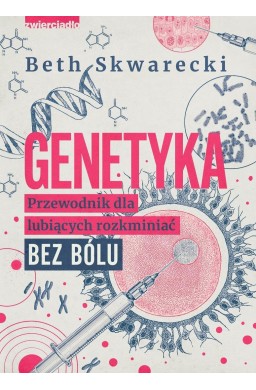 Genetyka. Przewodnik dla lubiących rozkminiać...