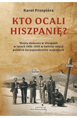 Kto ocali Hiszpanię? Wojna domowa w Hiszpanii w...