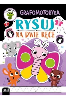 Grafomotoryka. Rysuj na dwie ręce