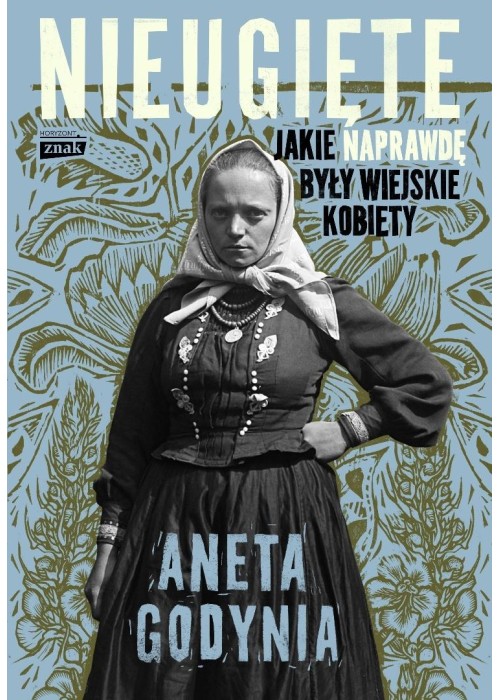 Nieugięte. Jakie naprawdę były wiejskie kobiety
