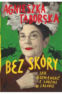 Bez skóry. Jak rozmawiać z ludźmi w żałobie
