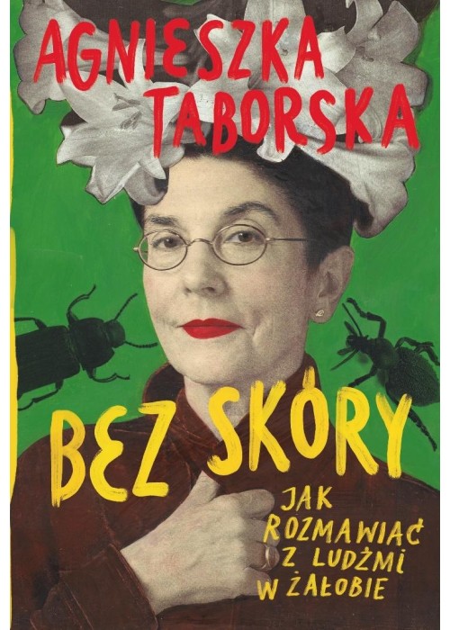 Bez skóry. Jak rozmawiać z ludźmi w żałobie
