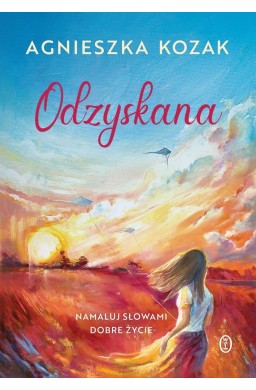 Odzyskana. Namaluj słowami dobre życie