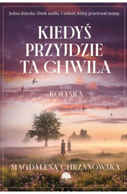 Kiedyś przyjdzie ta chwila T.1 Kołyska