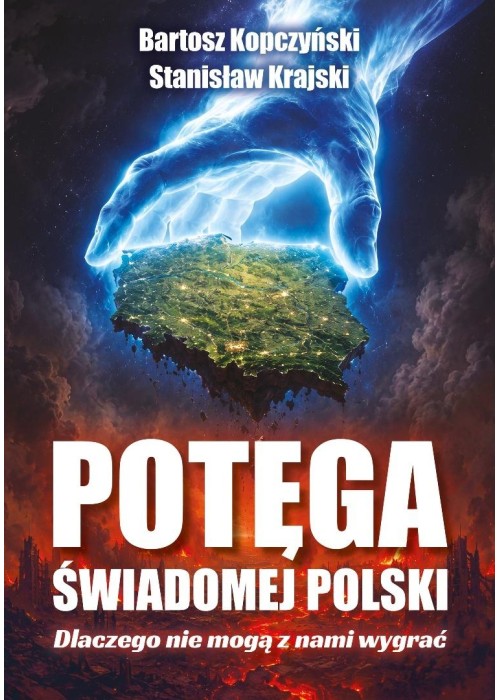 Potęga świadomej Polski. Dlaczego nie mogą...