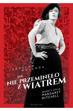 Jak nie przeminęło z wiatrem. Sekrety życia...