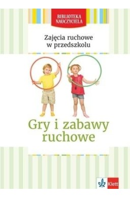 Zajęcia ruchowe w przedszkolu Gry i zabawy ruchowe