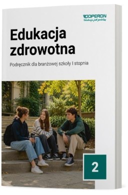 Edukacja zdrowotna 2 Szkoła branż. I stopnia podr.