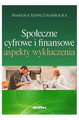 Społeczne, cyfrowe i finansowe aspekty wykluczenia