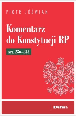 Komentarz do Konstytucji RP art. 236-243