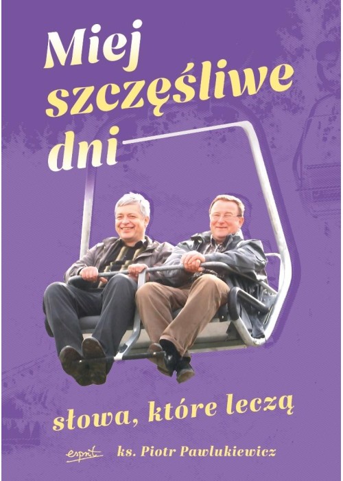Miej szczęśliwe dni. Słowa, które leczą
