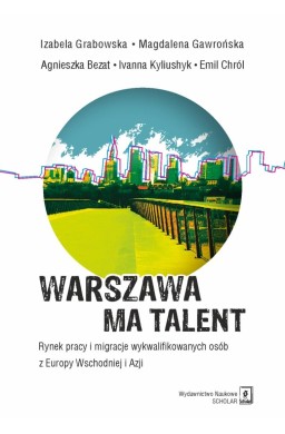 Warszawa ma talent. Rynek pracy i...