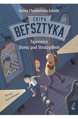 Tajemnica Domu pod Straszydłem T.1 Ekipa Befsztyka