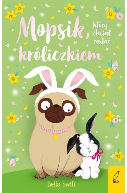 Mopsik, który chciał zostać króliczkiem T.2