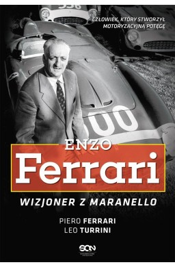 Enzo Ferrari. Wizjoner z Maranello