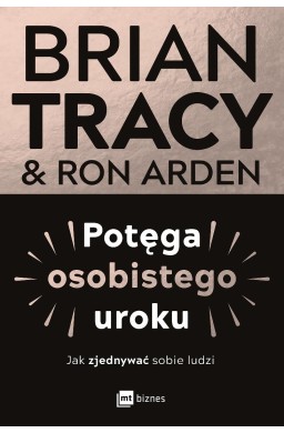Potęga osobistego uroku. Jak zjednywać sobie ludzi