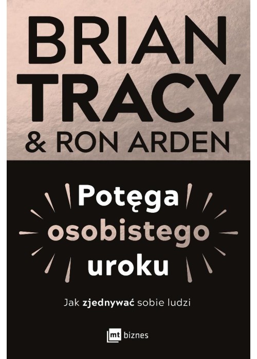 Potęga osobistego uroku. Jak zjednywać sobie ludzi