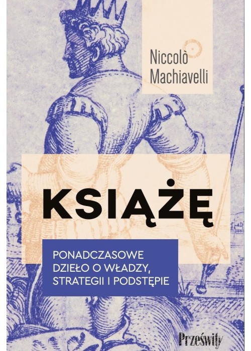 Książę. Ponadczasowe dzieło o władzy, strategii...