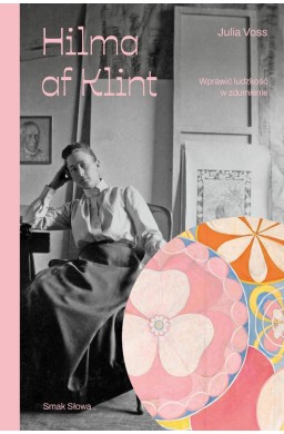 Hilma af Klint. Wprawić ludzkość w zdumienie