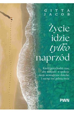 Życie idzie tylko naprzód