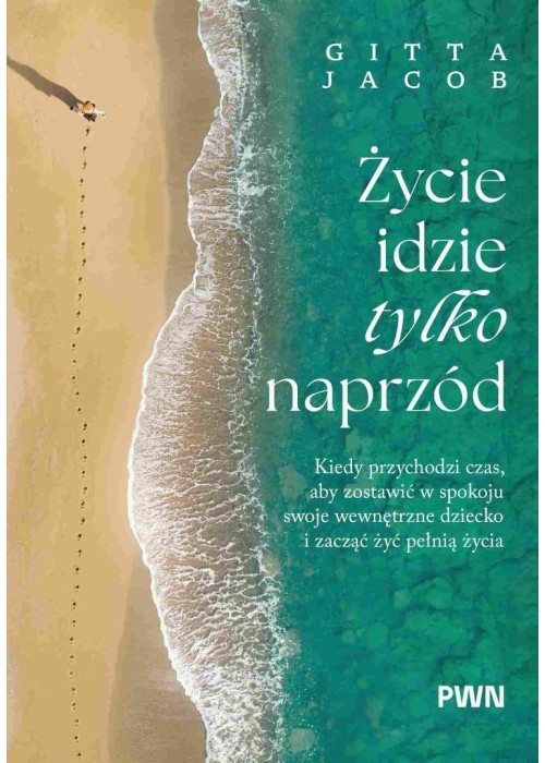Życie idzie tylko naprzód