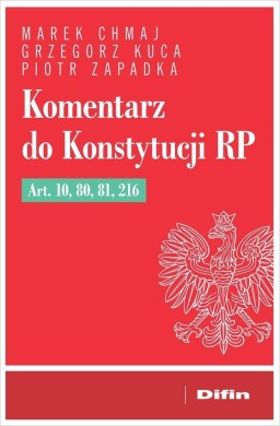 Komentarz do Konstytucji RP art. 10, 80, 81, 216