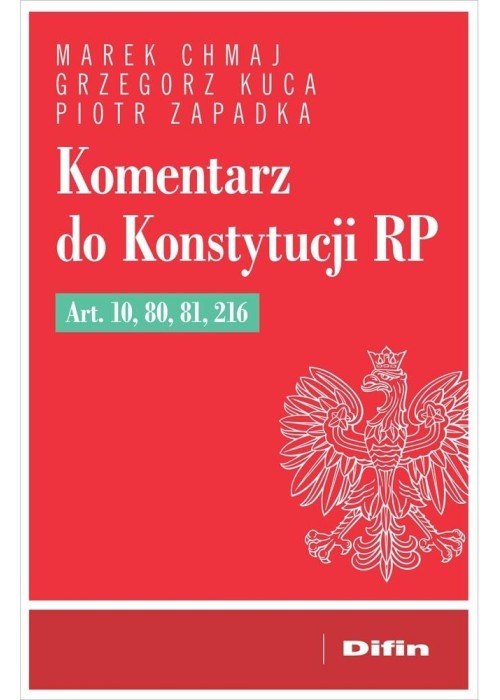 Komentarz do Konstytucji RP art. 10, 80, 81, 216