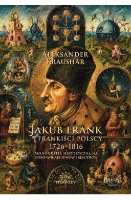 Jakub Frank i frankiści polscy 1726-1816 T.1