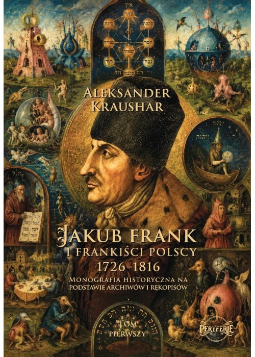 Jakub Frank i frankiści polscy 1726-1816 T.1