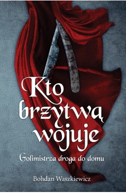 Kto brzytwą wojuje. Golimistrza droga do domu