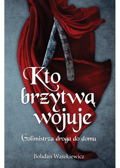 Kto brzytwą wojuje. Golimistrza droga do domu