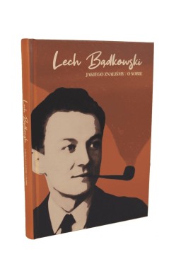Lech Bądkowski jakiego znaliśmy / o sobie