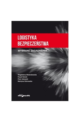 Logistyka bezpieczeństwa. Wybrane zagadnienia