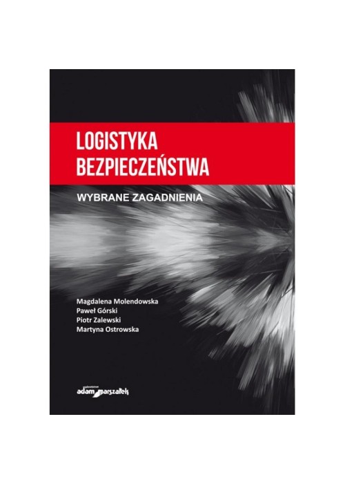 Logistyka bezpieczeństwa. Wybrane zagadnienia