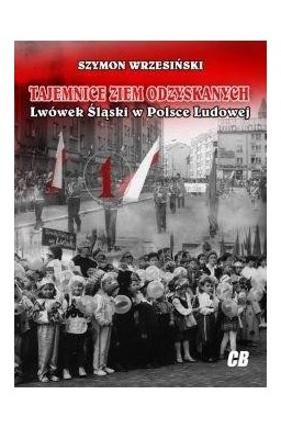 Tajemnice Ziem Odzyskanych. Lwówek Śląski...