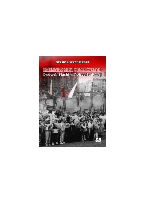 Tajemnice Ziem Odzyskanych. Lwówek Śląski...