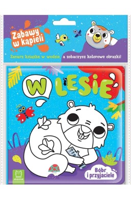 Bóbr i przyjaciele. W lesie. Zabawy w kąpieli
