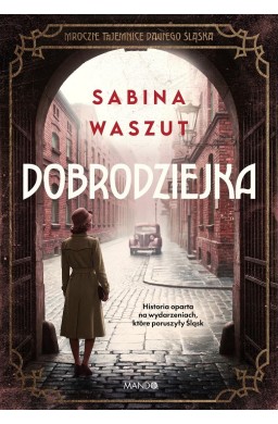 Dobrodziejka. Mroczne tajemnice dawnego Śląska