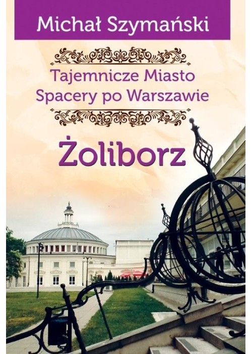 Tajemnicze Miasto T.6 Żoliborz