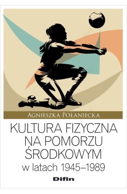 Kultura fizyczna na Pomorzu Środkowym w latach...