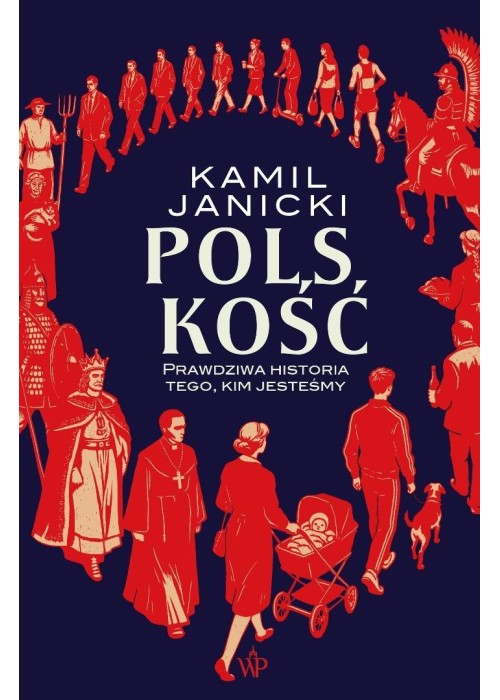 Polskość. Prawdziwa historia tego, kim jesteśmy