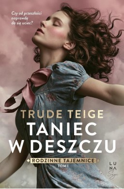 Rodzinne tajemnice T.1 Taniec w deszczu